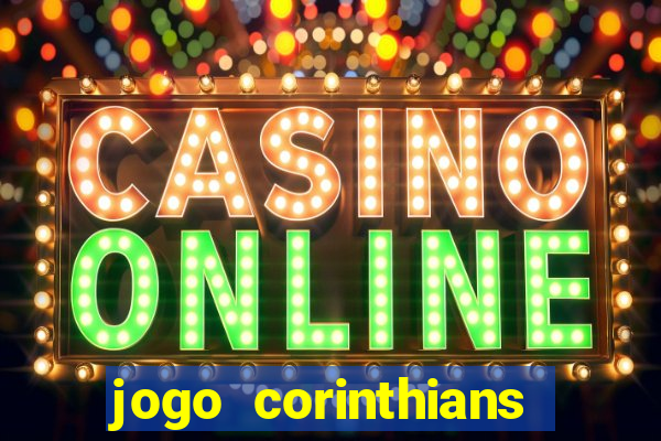 jogo corinthians vai passar aonde